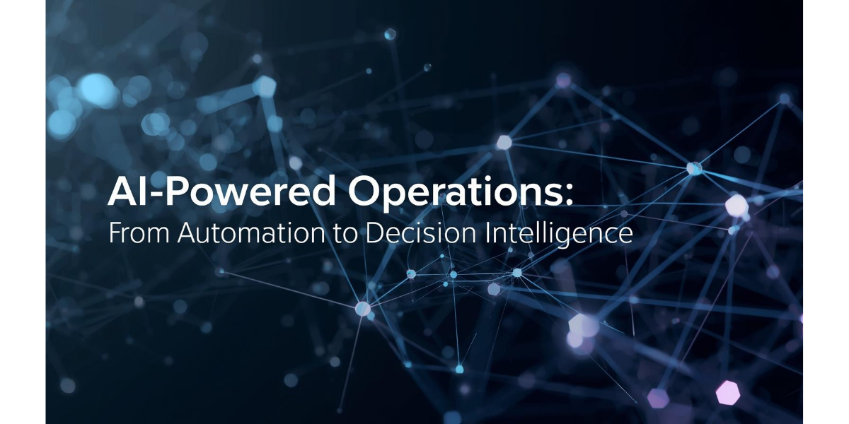 AI-Powered Operations: From Automation to Decision Intelligence